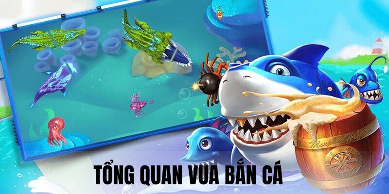 Vài nét về game vua bắn cá đổi thưởng 